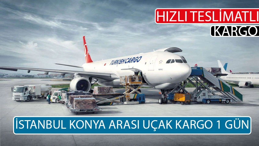 İstanbul Konya arası uçak kargo